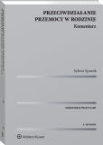 Przeciwdziałanie przemocy w rodzinie. Komentarz Przeciwdziałanie przemocy w rodzinie. Komentarz