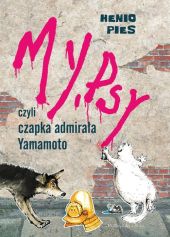 My psy czyli czapka admirała Yamamoto My psy czyli czapka admirała Yamamoto