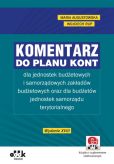 Komentarz do planu kont dla jednostek budżetowych i samorządowych zakładów budżetowych oraz dla budż Komentarz do planu kont dla jednostek budżetowych i samorządowych zakładów budżetowych oraz dla budż