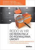 Rodo w HR. Od rekrutacji do rozwiązania umowy Rodo w HR. Od rekrutacji do rozwiązania umowy