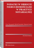 Podatki w obrocie nieruchomościami w praktyce notarialnej Podatki w obrocie nieruchomościami w praktyce notarialnej