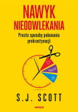 Nawyk nieodwlekania. Proste sposoby pokonania prokrastynacji Nawyk nieodwlekania. Proste sposoby pokonania prokrastynacji
