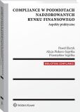 Compliance w podmiotach nadzorowanych rynku finansowego. Aspekty praktyczne Compliance w podmiotach nadzorowanych rynku finansowego. Aspekty praktyczne