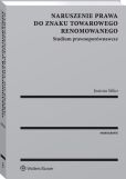 Naruszenie prawa do znaku towarowego renomowanego. Studium prawnoporównawcze Naruszenie prawa do znaku towarowego renomowanego. Studium prawnoporównawcze