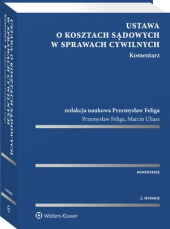 Ustawa o kosztach sądowych w sprawach cywilnych. Komentarz Ustawa o kosztach sądowych w sprawach cywilnych. Komentarz