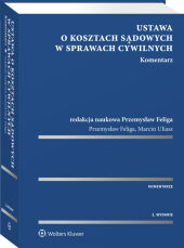 Ustawa o kosztach sądowych w sprawach cywilnych. Komentarz Ustawa o kosztach sądowych w sprawach cywilnych. Komentarz
