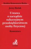 Ustawa o zarządzie sukcesyjnym przedsiębiorstwem osoby fizycznej Ustawa o zarządzie sukcesyjnym przedsiębiorstwem osoby fizycznej