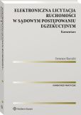 Elektroniczna licytacja ruchomości w sądowym postępowaniu egzekucyjnym. Komentarz Elektroniczna licytacja ruchomości w sądowym postępowaniu egzekucyjnym. Komentarz