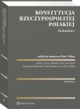 Konstytucja Rzeczypospolitej Polskiej. Komentarz Konstytucja Rzeczypospolitej Polskiej. Komentarz