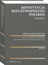 Konstytucja Rzeczypospolitej Polskiej. Komentarz Konstytucja Rzeczypospolitej Polskiej. Komentarz