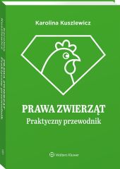 Prawa zwierząt. Praktyczny przewodnik Prawa zwierząt. Praktyczny przewodnik