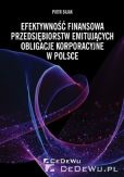 Efektywność finansowa przedsiębiorstw emitujących obligacje korporacyjne w Polsce Efektywność finansowa przedsiębiorstw emitujących obligacje korporacyjne w Polsce