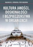 Kultura jakości, doskonałości i bezpieczeństwa w organizacji Kultura jakości, doskonałości i bezpieczeństwa w organizacji