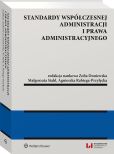 Standardy współczesnej administracji i prawa administracyjnego Standardy współczesnej administracji i prawa administracyjnego