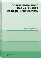 Odpowiedzialność karna lekarza za błąd informacyjny Odpowiedzialność karna lekarza za błąd informacyjny