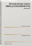 Świadczenie usług drogą elektroniczną. Komentarz Świadczenie usług drogą elektroniczną. Komentarz