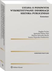 Ustawa o ponownym wykorzystywaniu informacji sektora publicznego. Komentarz Ustawa o ponownym wykorzystywaniu informacji sektora publicznego. Komentarz