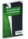 Kontrole WIOŚ i audyt w przedsiębiorstwie z uwzględnieniem najnowszych zmian. Wydanie II Kontrole WIOŚ i audyt w przedsiębiorstwie z uwzględnieniem najnowszych zmian. Wydanie II