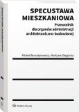 Specustawa mieszkaniowa. Przewodnik dla organów administracji architektoniczno-budowlanej Specustawa mieszkaniowa. Przewodnik dla organów administracji architektoniczno-budowlanej