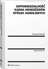 Odpowiedzialność karna menedżerów spółek handlowych Odpowiedzialność karna menedżerów spółek handlowych