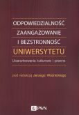 Odpowiedzialność, zaangażowanie i bezstronność uniwersytetu Odpowiedzialność, zaangażowanie i bezstronność uniwersytetu