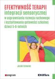 Efektywność terapii integracji sensorycznej w usprawnianiu rozwoju ruchowego i kształtowaniu gotowoś Efektywność terapii integracji sensorycznej w usprawnianiu rozwoju ruchowego i kształtowaniu gotowoś