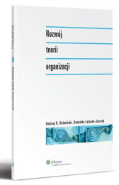 Rozwój teorii organizacji Rozwój teorii organizacji