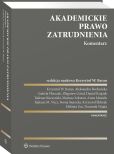 Akademickie prawo zatrudnienia. Komentarz Akademickie prawo zatrudnienia. Komentarz