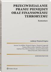 Przeciwdziałanie praniu pieniędzy oraz finansowaniu terroryzmu. Komentarz Przeciwdziałanie praniu pieniędzy oraz finansowaniu terroryzmu. Komentarz