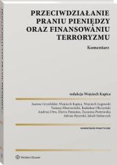 Przeciwdziałanie praniu pieniędzy oraz finansowaniu terroryzmu. Komentarz Przeciwdziałanie praniu pieniędzy oraz finansowaniu terroryzmu. Komentarz