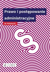 Prawo i postępowanie administracyjne w pigułce Prawo i postępowanie administracyjne w pigułce