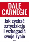 Jak zyskać satysfakcję i wzbogacić swoje życie Jak zyskać satysfakcję i wzbogacić swoje życie