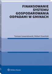 Finansowanie systemu gospodarowania odpadami w gminach Finansowanie systemu gospodarowania odpadami w gminach