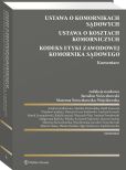 Ustawa o komornikach sądowych. Ustawa o kosztach komorniczych. Kodeks Etyki Zawodowej Komornika Sądowego. Komentarz Ustawa o komornikach sądowych. Ustawa o kosztach komorniczych. Kodeks Etyki Zawodowej Komornika Sądowego. Komentarz
