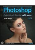 Photoshop Podręcznik użytkownika Lightrooma. Wydanie II Photoshop Podręcznik użytkownika Lightrooma. Wydanie II