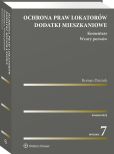Ochrona praw lokatorów. Dodatki mieszkaniowe. Komentarz. Wzory pozwów Ochrona praw lokatorów. Dodatki mieszkaniowe. Komentarz. Wzory pozwów