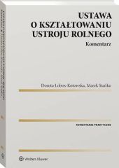 Ustawa o kształtowaniu ustroju rolnego. Komentarz Ustawa o kształtowaniu ustroju rolnego. Komentarz