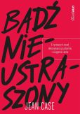 Bądź nieustraszony Bądź nieustraszony