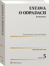 Ustawa o odpadach. Komentarz Ustawa o odpadach. Komentarz