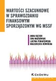 Wartości szacunkowe w sprawozdaniu finansowym sporządzonym wg MSSF Wartości szacunkowe w sprawozdaniu finansowym sporządzonym wg MSSF