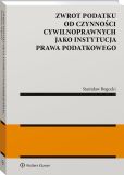Zwrot podatku od czynności cywilnoprawnych jako instytucja prawa podatkowego Zwrot podatku od czynności cywilnoprawnych jako instytucja prawa podatkowego