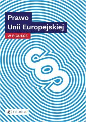 Prawo Unii Europejskiej w pigułce Prawo Unii Europejskiej w pigułce