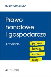 Prawo handlowe i gospodarcze. Pytania. Kazusy. Tablice. Testy Prawo handlowe i gospodarcze. Pytania. Kazusy. Tablice. Testy