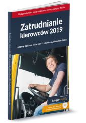Zatrudnianie kierowców 2019 Umowy, badania lekarskie i szkolenia, dokumentacja + płyta CD z wzorami Zatrudnianie kierowców 2019 Umowy, badania lekarskie i szkolenia, dokumentacja + płyta CD z wzorami