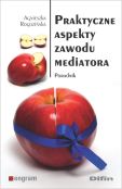 Praktyczne aspekty zawodu mediatora Praktyczne aspekty zawodu mediatora