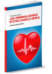 Jak zminimalizować ryzyko zawału serca. 12-tygodniowy program Jak zminimalizować ryzyko zawału serca. 12-tygodniowy program