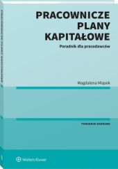 Pracownicze Plany Kapitałowe. Poradnik dla pracodawców Pracownicze Plany Kapitałowe. Poradnik dla pracodawców