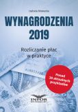 Wynagrodzenia 2019 Rozliczanie płac w praktyce Wynagrodzenia 2019 Rozliczanie płac w praktyce