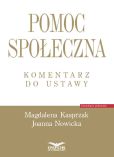 Pomoc społeczna Komentarz do ustawy Pomoc społeczna Komentarz do ustawy