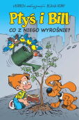 Ptyś i Bill Tom 3 Co z niego wyrośnie? Ptyś i Bill Tom 3 Co z niego wyrośnie?
